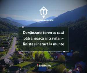 De Vanzare: Teren cu casa batraneasca intravilan Poiana, Jud Neamţ