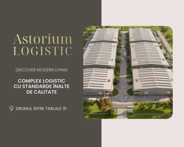 Spațiu Premium de Logistică și Producție – Astorium Logistic